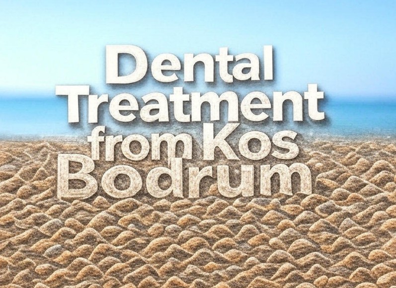 Dental Treatment from Kos to Bodrum